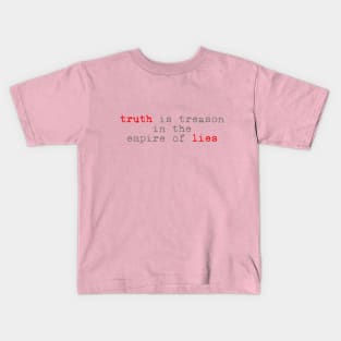 truth is treason in the empire of lies Kids T-Shirt